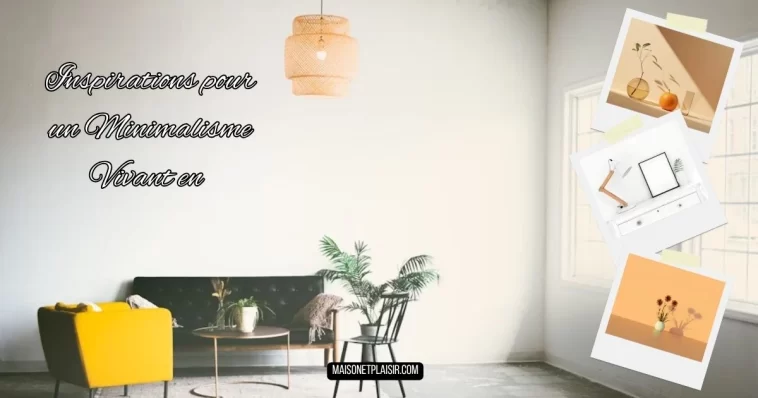 Inspirations pour un Minimalisme Vivant en 2025