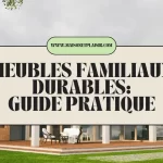 Meubles Familiaux Durables : Guide Pratique 2025